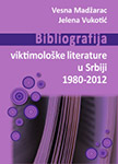 BIBLIOGRAFIJA VIKTIMOLOŠKE LITERATURE U SRBIJI -  Vesna Madžarac, Jelena Vukotić