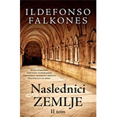 NASLEDNICI ZEMLJE – II TOM - Ildefonso Falkones