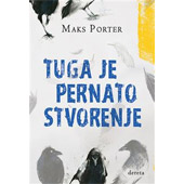 TUGA JE PERNATO STVORENJE - Maks Porter