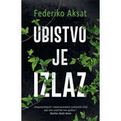 UBISTVO JE IZLAZ - Federiko Aksat