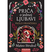 PRIČA O JEDNOJ LJUBAVI: PAOLO I FRANČESKA - Mateo Strukul