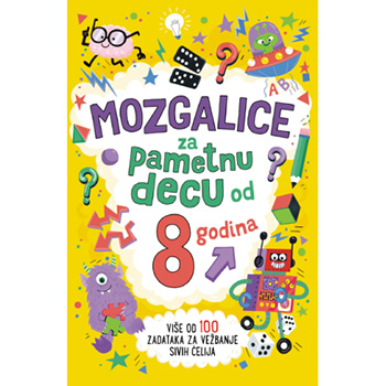 MOZGALICE ZA PAMETNU DECU OD 8 GODINA - Garet Mur